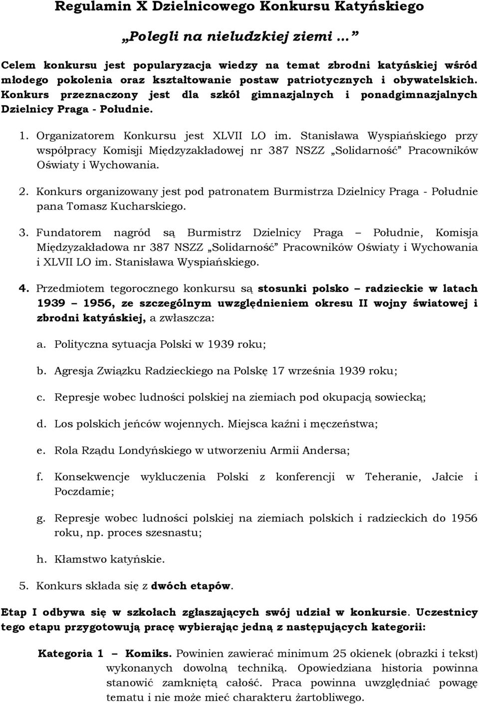 Stanisława Wyspiańskiego przy współpracy Komisji Międzyzakładowej nr 387 NSZZ Solidarność Pracowników Oświaty i Wychowania. 2.