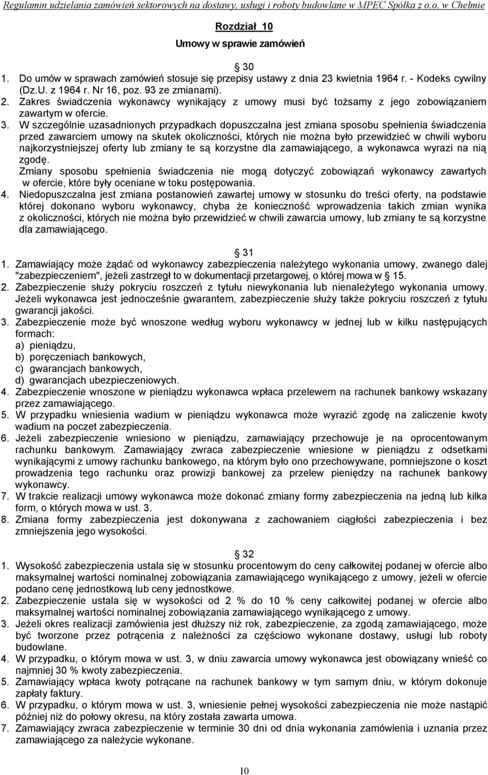 W szczególnie uzasadnionych przypadkach dopuszczalna jest zmiana sposobu spełnienia świadczenia przed zawarciem umowy na skutek okoliczności, których nie można było przewidzieć w chwili wyboru