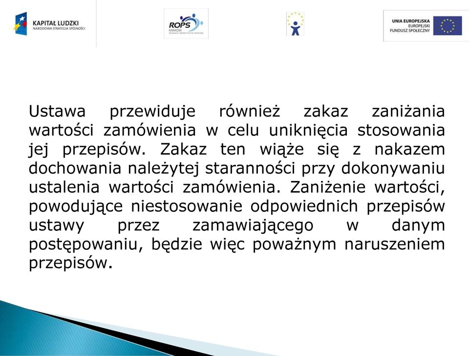 Zakaz ten wiąże się z nakazem dochowania należytej staranności przy dokonywaniu ustalenia