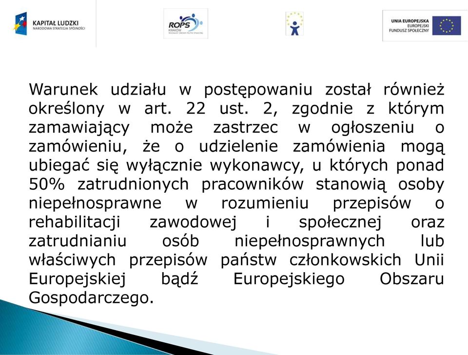 wyłącznie wykonawcy, u których ponad 50% zatrudnionych pracowników stanowią osoby niepełnosprawne w rozumieniu przepisów o