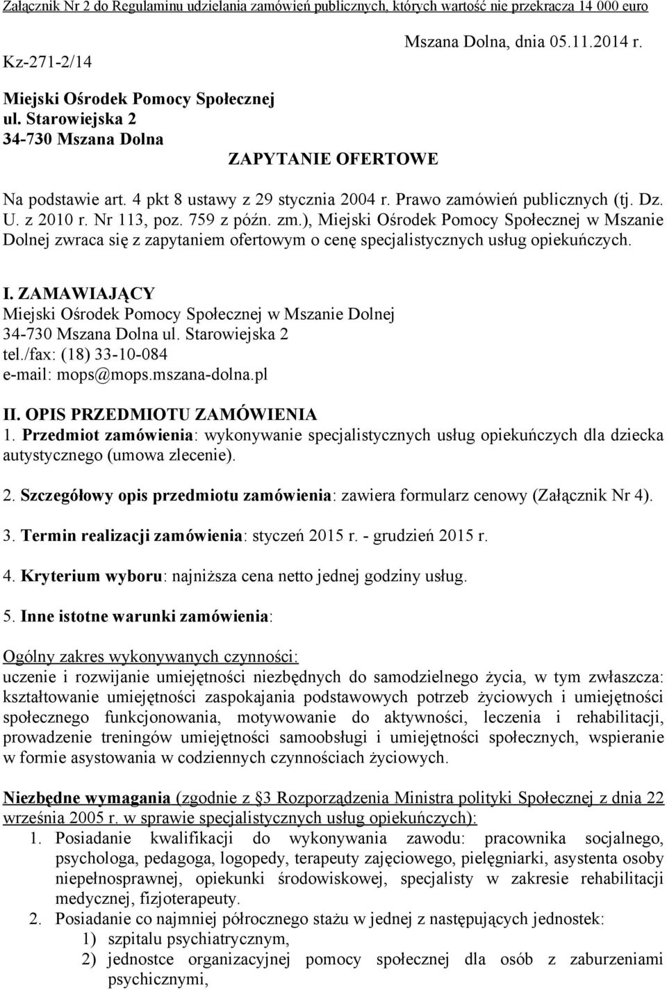 ), Miejski Ośrodek Pomocy Społecznej w Mszanie Dolnej zwraca się z zapytaniem ofertowym o cenę specjalistycznych usług opiekuńczych. I.