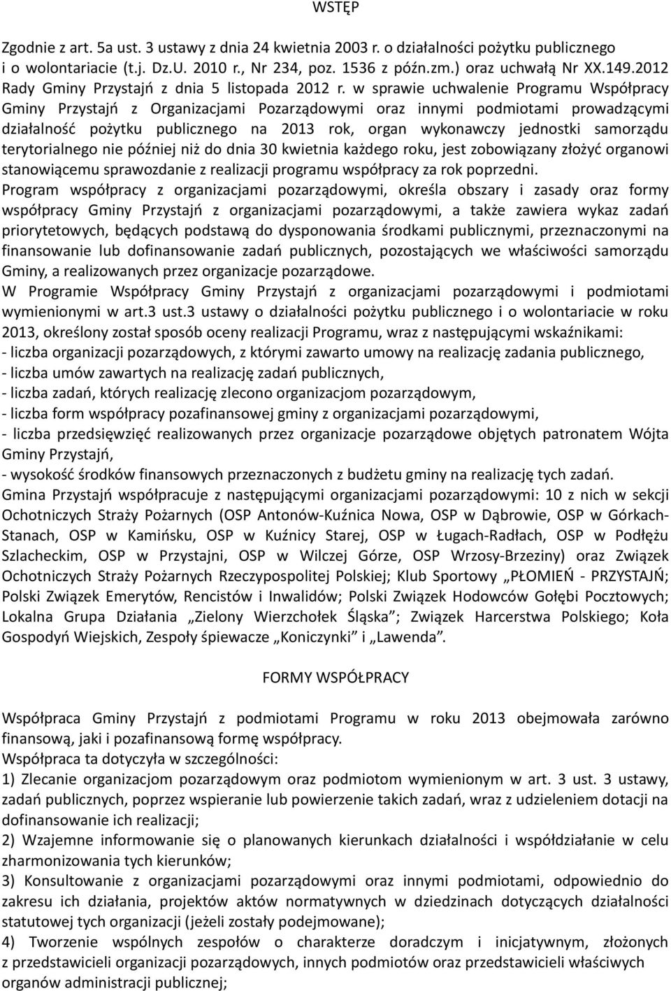 w sprawie uchwalenie Programu Współpracy Gminy Przystajń z Organizacjami Pozarządowymi oraz innymi podmiotami prowadzącymi działalność pożytku publicznego na 2013 rok, organ wykonawczy jednostki