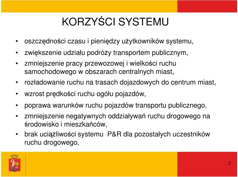 dojazdowych do centrum miast, wzrost prędkości ruchu ogółu pojazdów, poprawa warunków ruchu pojazdów transportu publicznego,