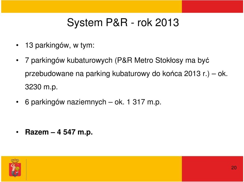 na parking kubaturowy do końca 2013 r.) ok. 3230 m.p. 6 parkingów naziemnych ok.
