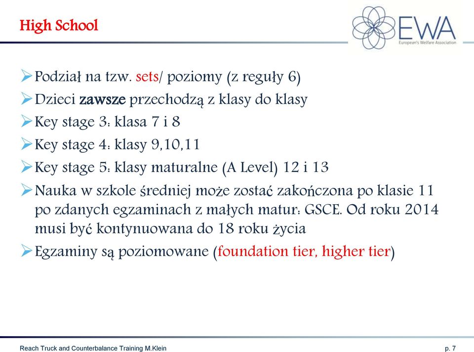 9,10,11 Key stage 5: klasy maturalne (A Level) 12 i 13 Nauka w szkole średniej może zostać zakończona po klasie 11