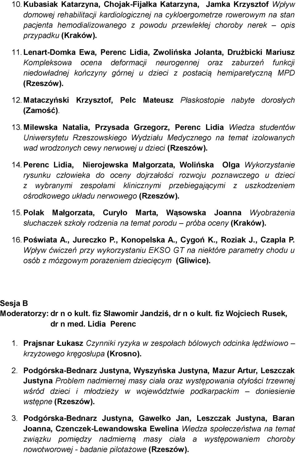 Lenart-Domka Ewa, Perenc Lidia, Zwolińska Jolanta, Drużbicki Mariusz Kompleksowa ocena deformacji neurogennej oraz zaburzeń funkcji niedowładnej kończyny górnej u dzieci z postacią hemiparetyczną MPD