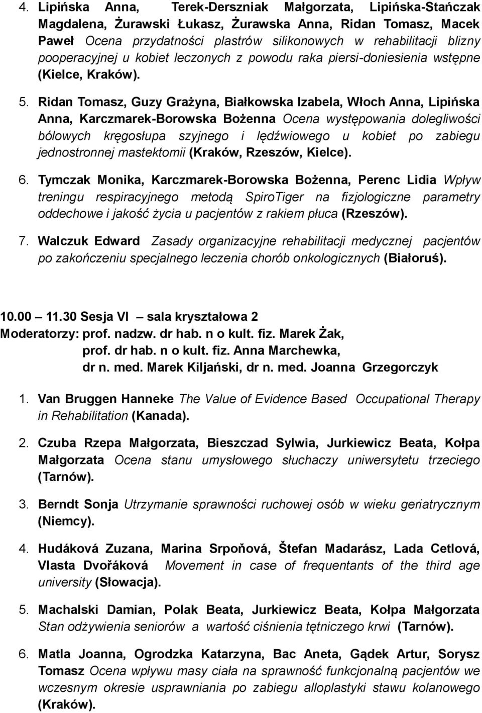 Ridan Tomasz, Guzy Grażyna, Białkowska Izabela, Włoch Anna, Lipińska Anna, Karczmarek-Borowska Bożenna Ocena występowania dolegliwości bólowych kręgosłupa szyjnego i lędźwiowego u kobiet po zabiegu