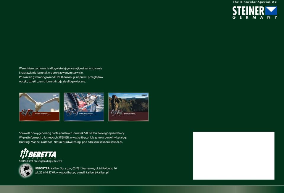 Professional birdwatching binoculars by STEINER Unparalleled top quality from the global market leader. The powerful outdoor binoculars from STEINER.