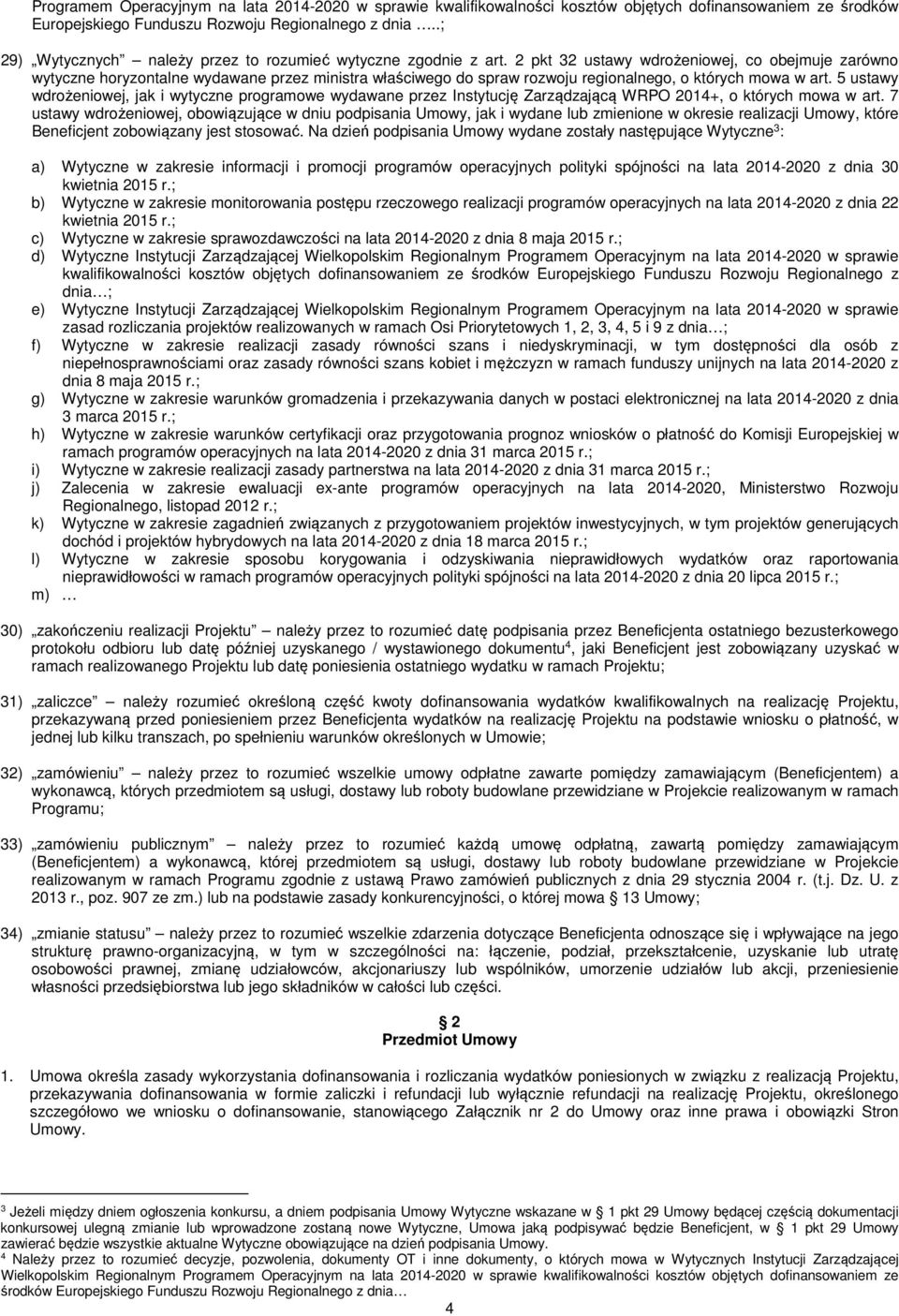 2 pkt 32 ustawy wdrożeniowej, co obejmuje zarówno wytyczne horyzontalne wydawane przez ministra właściwego do spraw rozwoju regionalnego, o których mowa w art.