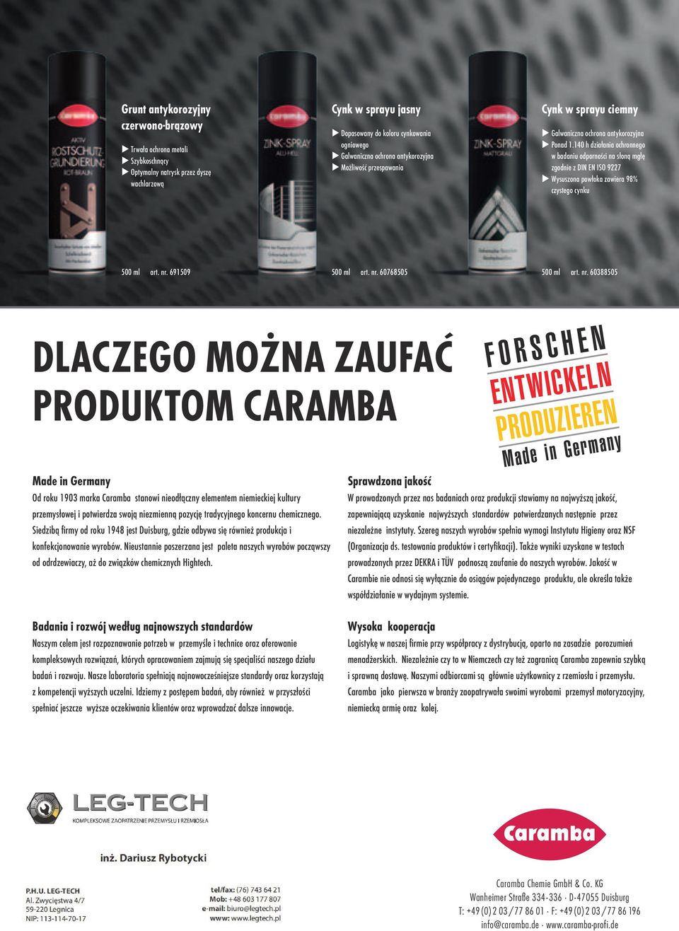 140 h działania ochronnego w badaniu odporności na słoną mgłę zgodnie z DIN EN ISO 9227 Wysuszona powłoka zawiera 98% czystego cynku 500 ml art. nr.