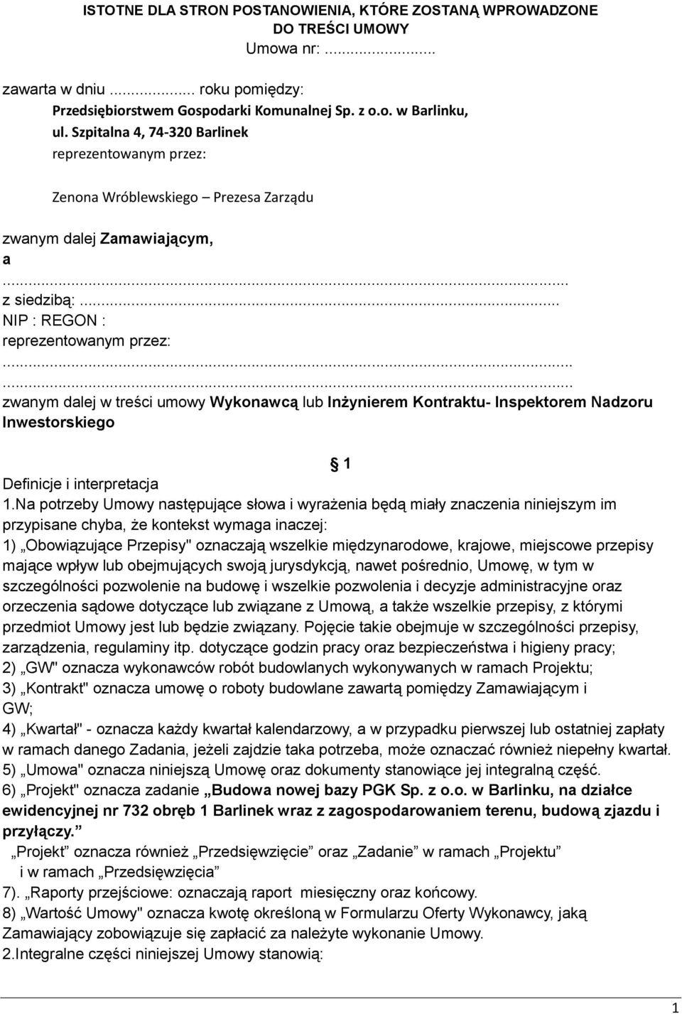 ..... zwanym dalej w treści umowy Wykonawcą lub Inżynierem Kontraktu- Inspektorem Nadzoru Inwestorskiego 1 Definicje i interpretacja 1.