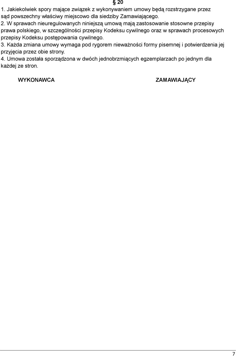 sprawach procesowych przepisy Kodeksu postępowania cywilnego. 3.