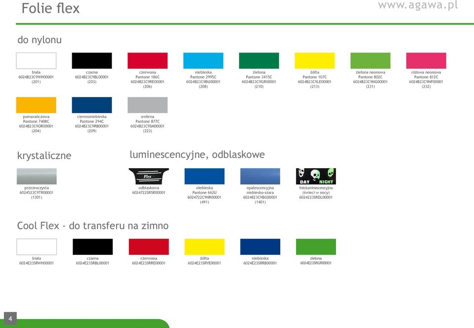 (213) neonowa Pantone 802C 6024B23C9NG00001 (231) różowa neonowa Pantone 812C 6024B23C9NP00001 (232) Pantone 7408C 6024B23C9OR00001 (204) ciemno Pantone 294C 6024B23C9RB00001 (209) srebrna Pantone
