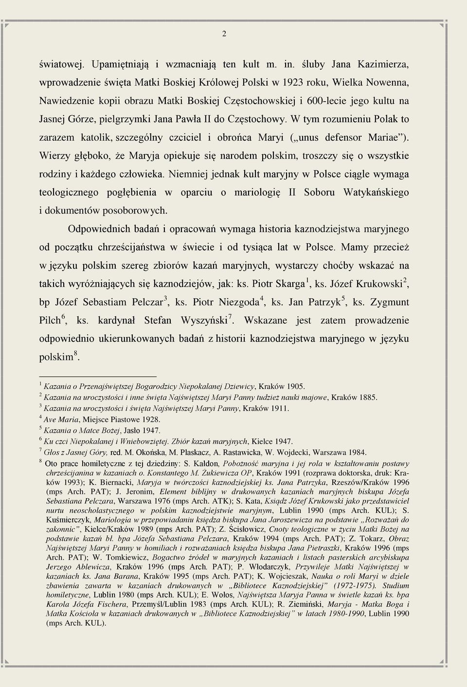 pielgrzymki Jana Pawła II do Częstochowy. W tym rozumieniu Polak to zarazem katolik, szczególny czciciel i obrońca Maryi ( unus defensor Mariae ).