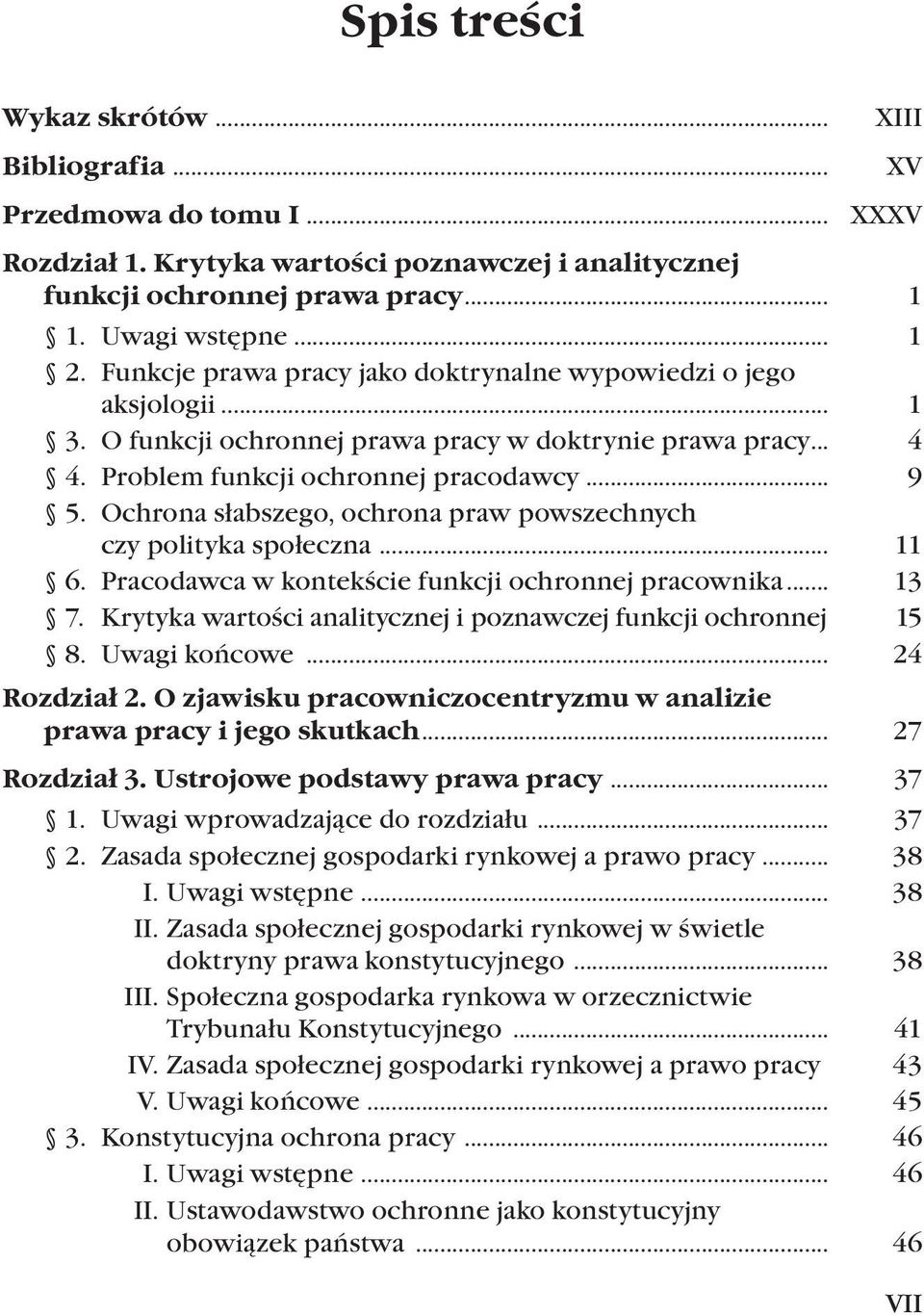 Ochrona słabszego, ochrona praw powszechnych czy polityka społeczna... 11 6. Pracodawca w kontekście funkcji ochronnej pracownika... 13 7.