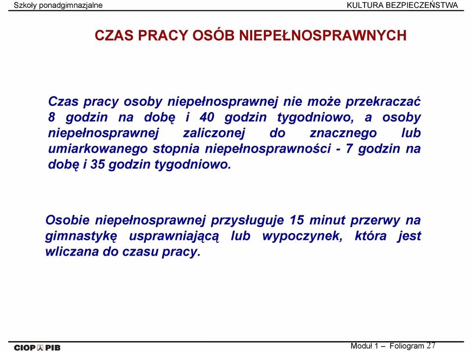 niepełnosprawności - 7 godzin na dobę i 35 godzin tygodniowo.