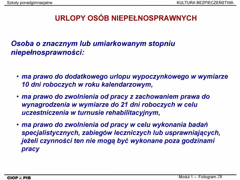 w wymiarze do 21 dni roboczych w celu uczestniczenia w turnusie rehabilitacyjnym, ma prawo do zwolnienia od pracy w celu wykonania