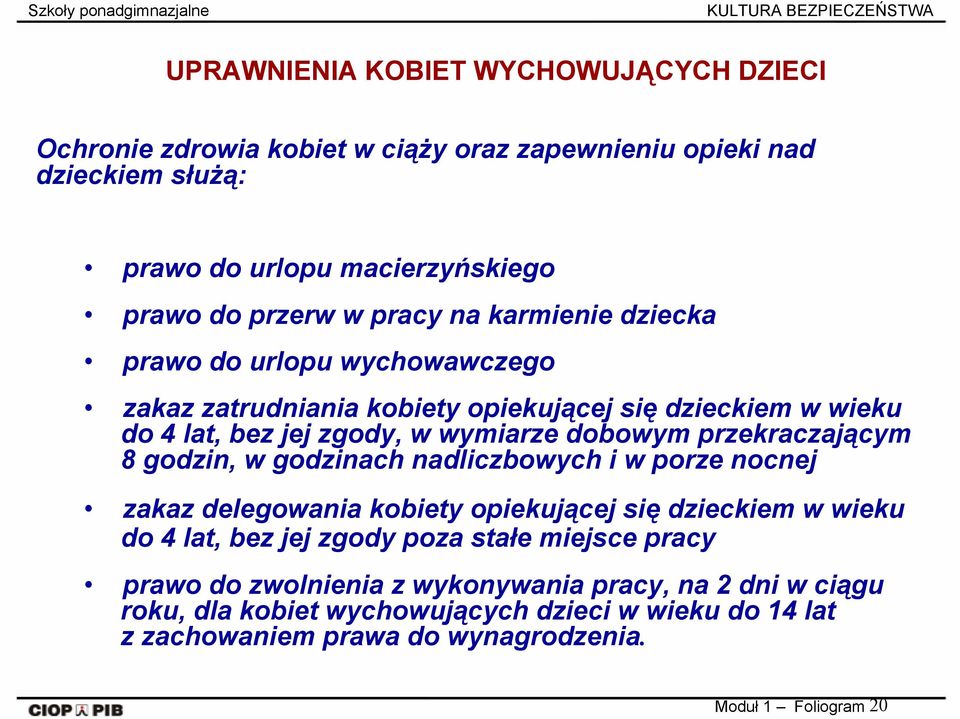 przekraczającym 8 godzin, w godzinach nadliczbowych i w porze nocnej zakaz delegowania kobiety opiekującej się dzieckiem w wieku do 4 lat, bez jej zgody poza stałe