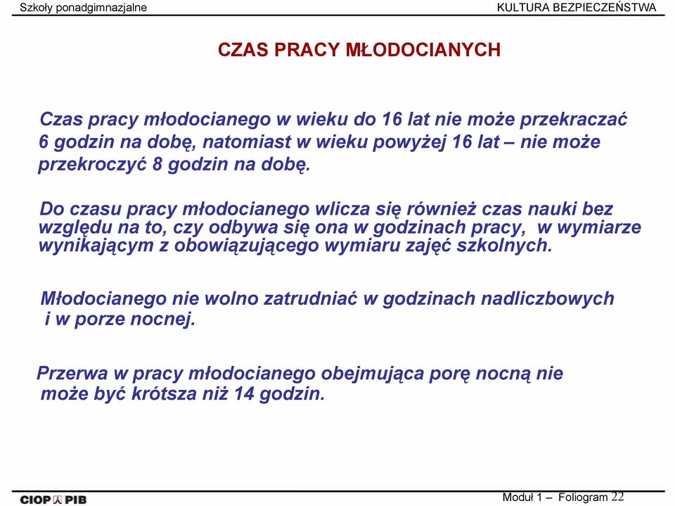 Do czasu pracy młodocianego wlicza się również czas nauki bez względu na to, czy odbywa się ona w godzinach pracy, w wymiarze