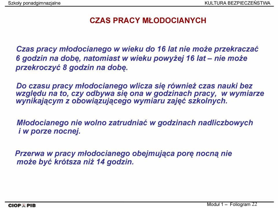 Do czasu pracy młodocianego wlicza się również czas nauki bez względu na to, czy odbywa się ona w godzinach pracy, w wymiarze