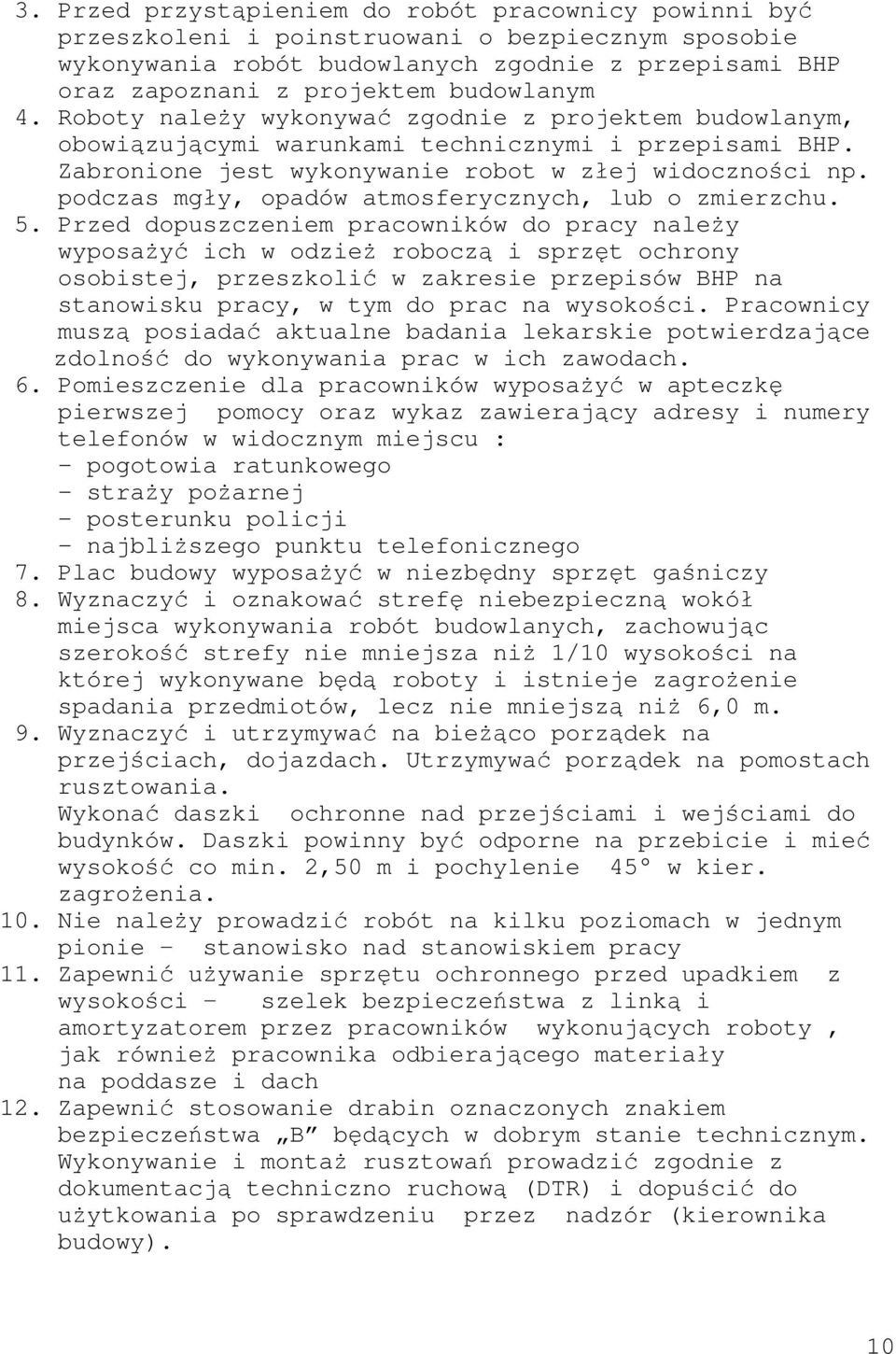 podczas mgły, opadów atmosferycznych, lub o zmierzchu. 5.