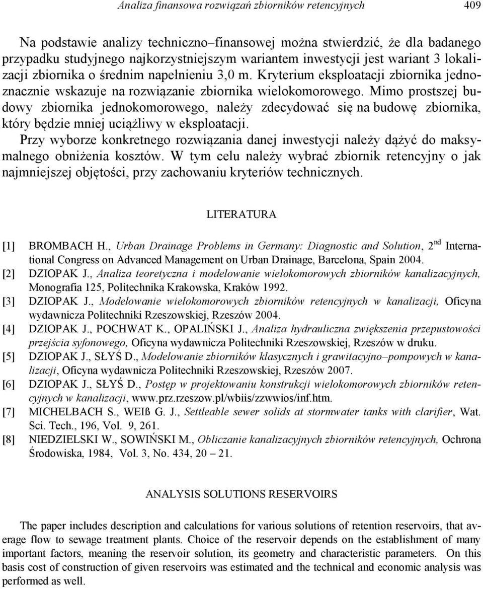 Mimo prostszej budowy zbiornika jednokomorowego, należy zdecydować się na budowę zbiornika, który będzie mniej uciążliwy w eksploatacji.