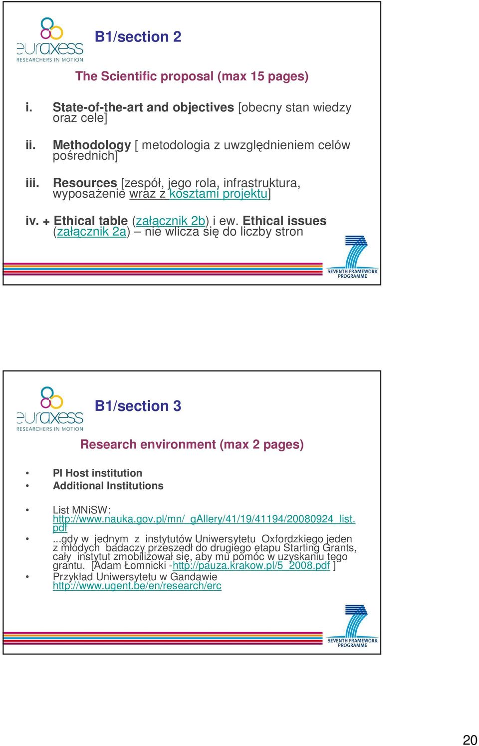 Ethical issues (załącznik 2a) nie wlicza się do liczby stron 39 B1/section 3 Research environment (max 2 pages) PI Host institution Additional Institutions List MNiSW: http://www.nauka.gov.