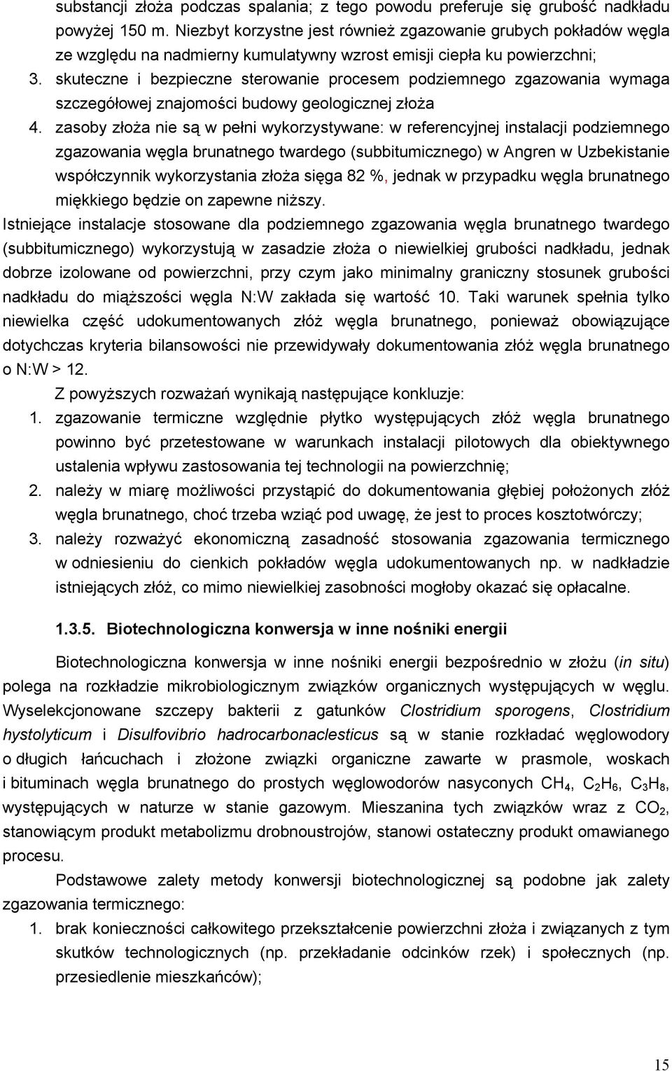 skuteczne i bezpieczne sterowanie procesem podziemnego zgazowania wymaga szczegółowej znajomości budowy geologicznej złoża 4.