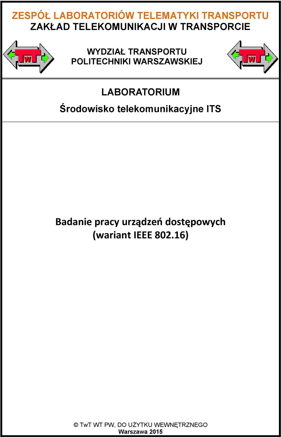 LABORATORIUM Środowisko telekomunikacyjne ITS Badanie pracy urządzeo