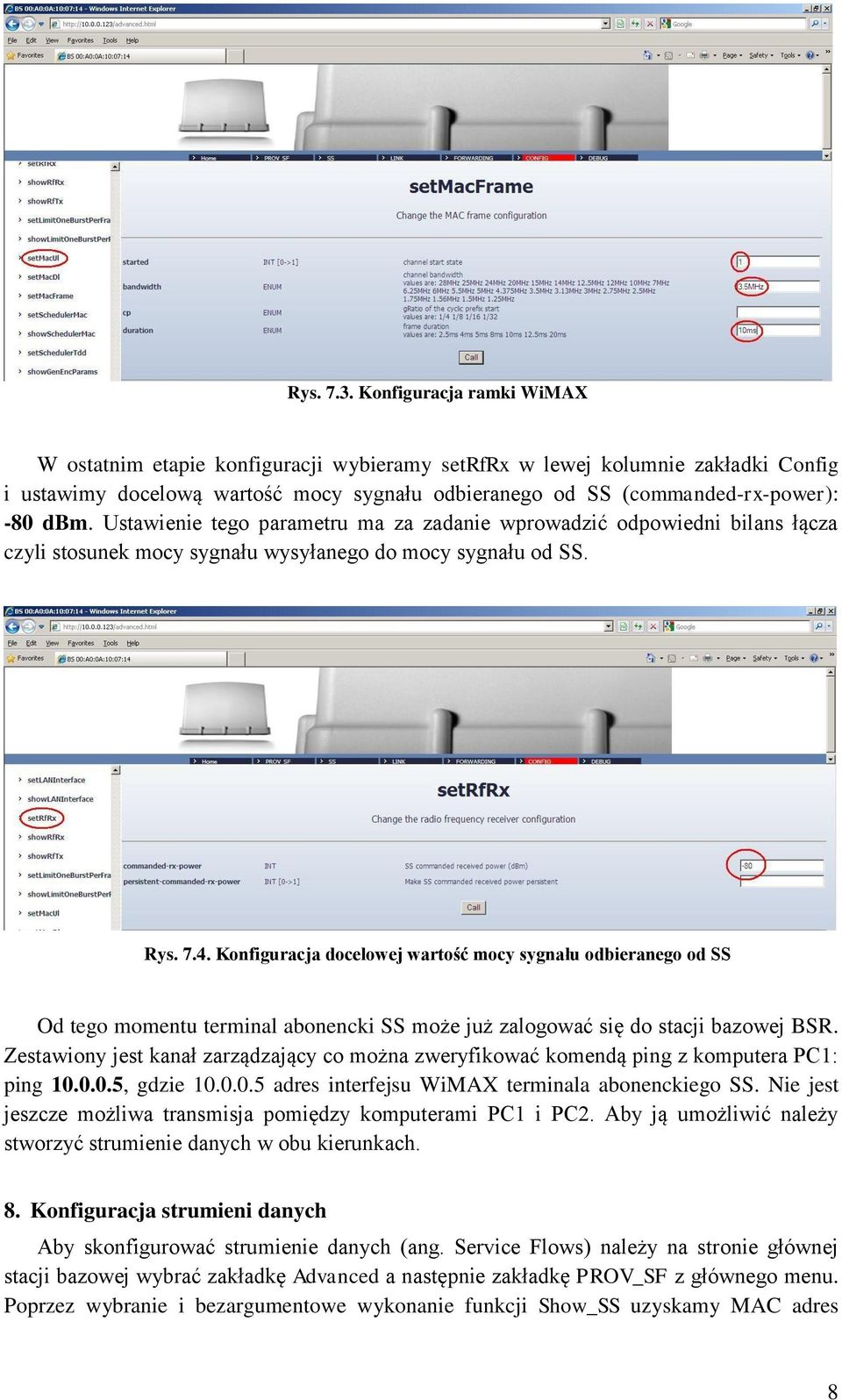 Ustawienie tego parametru ma za zadanie wprowadzić odpowiedni bilans łącza czyli stosunek mocy sygnału wysyłanego do mocy sygnału od SS. Rys. 7.4.