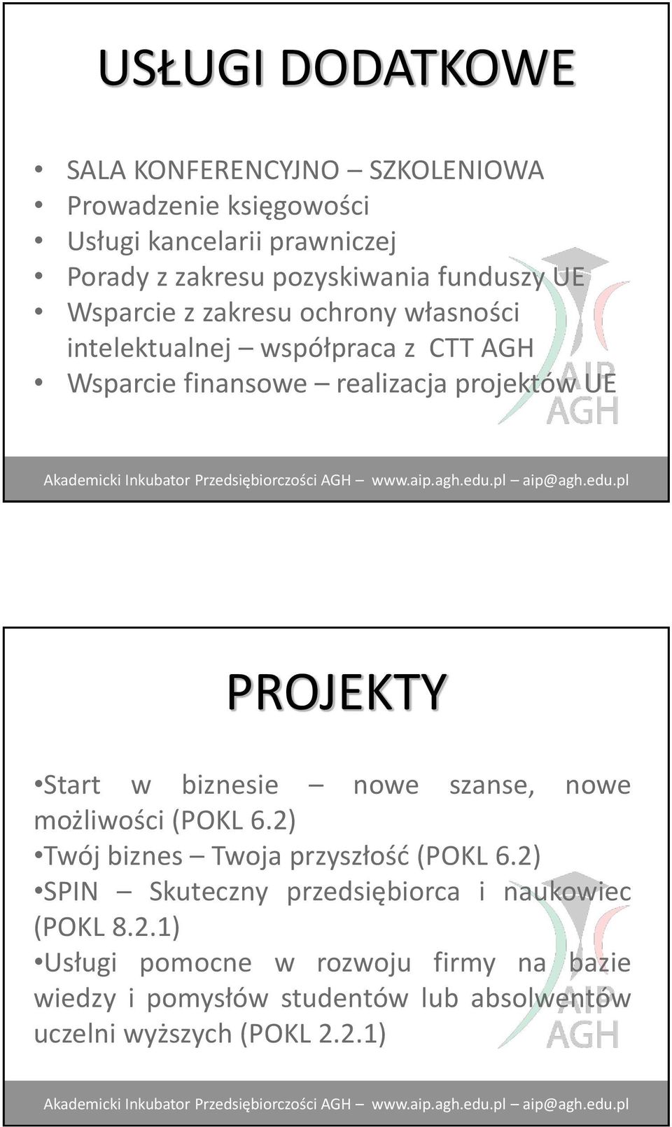 PROJEKTY Start w biznesie nowe szanse, nowe możliwości (POKL 6.2) Twój biznes Twoja przyszłość (POKL 6.