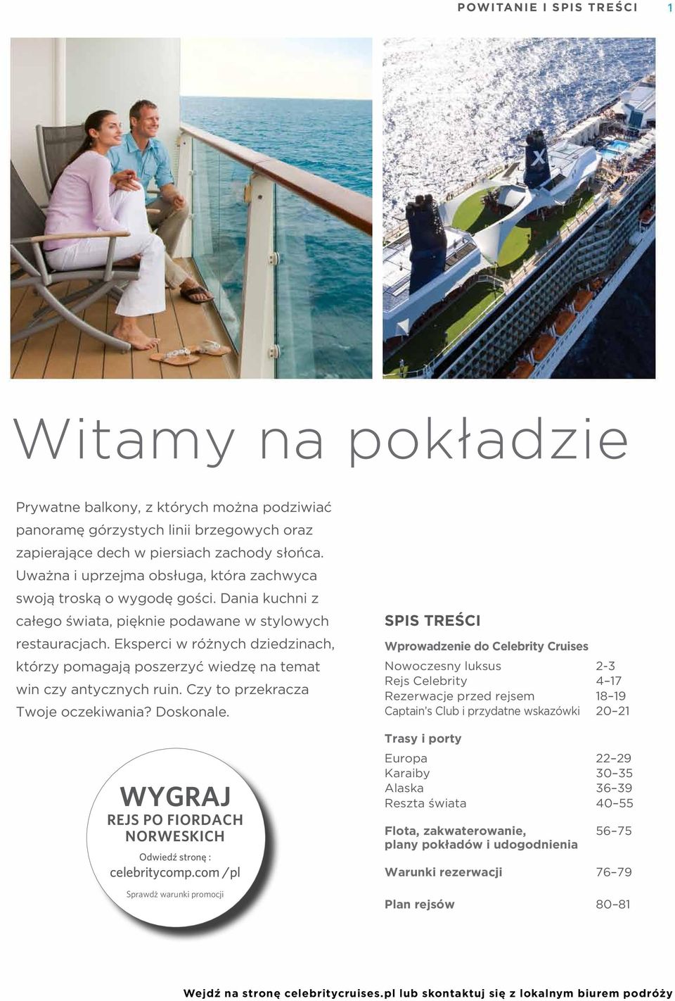 Eksperci w różnych dziedzinach, którzy pomagają poszerzyć wiedzę na temat win czy antycznych ruin. Czy to przekracza Twoje oczekiwania? Doskonale.