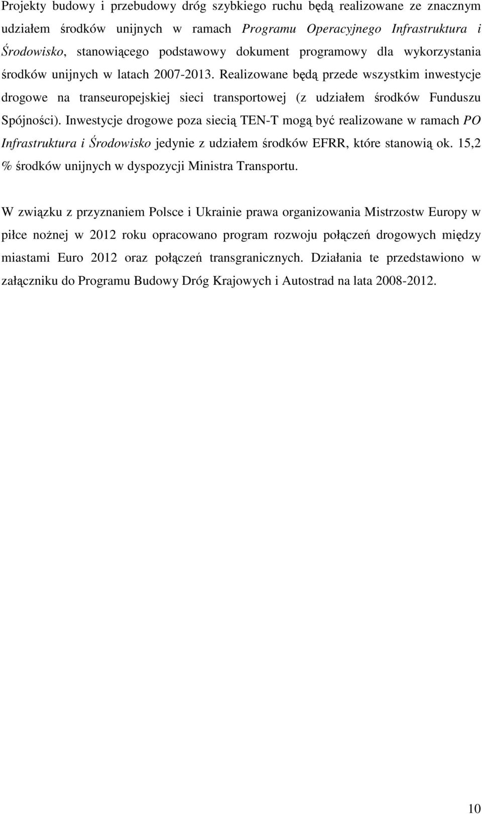 Inwestycje drogowe poza siecią TEN-T mogą być realizowane w ramach PO Infrastruktura i Środowisko jedynie z udziałem środków EFRR, które stanowią ok.