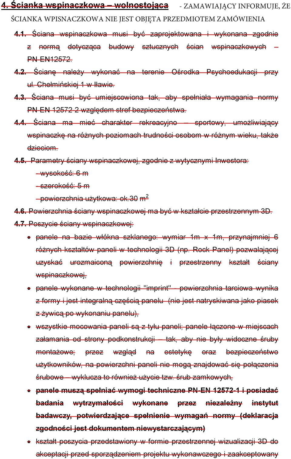 Ściana musi być umiejscowiona tak, aby spełniała wymagania normy PN-EN 12572-2 względem stref bezpieczeństwa. 4.