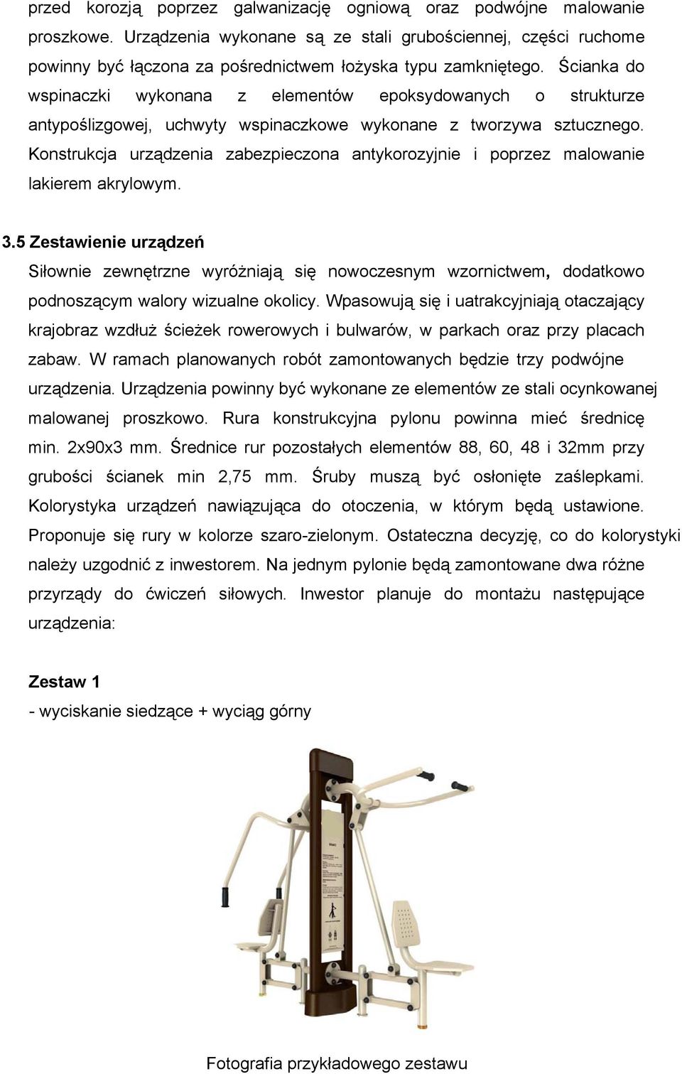 Ścianka do wspinaczki wykonana z elementów epoksydowanych o strukturze antypoślizgowej, uchwyty wspinaczkowe wykonane z tworzywa sztucznego.