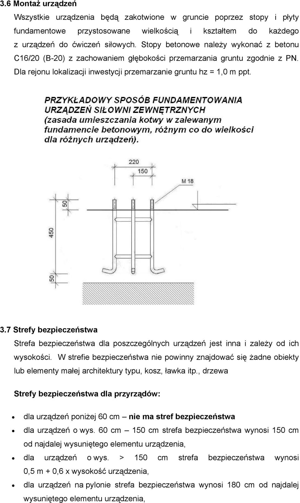 7 Strefy bezpieczeństwa Strefa bezpieczeństwa dla poszczególnych urządzeń jest inna i zależy od ich wysokości.