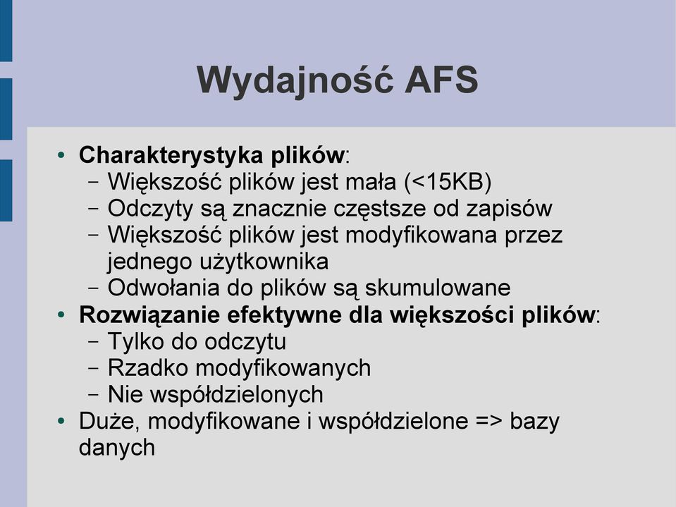 Odwołania do plików są skumulowane Rozwiązanie efektywne dla większości plików: Tylko do