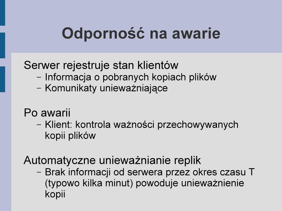 przechowywanych kopii plików Automatyczne unieważnianie replik Brak