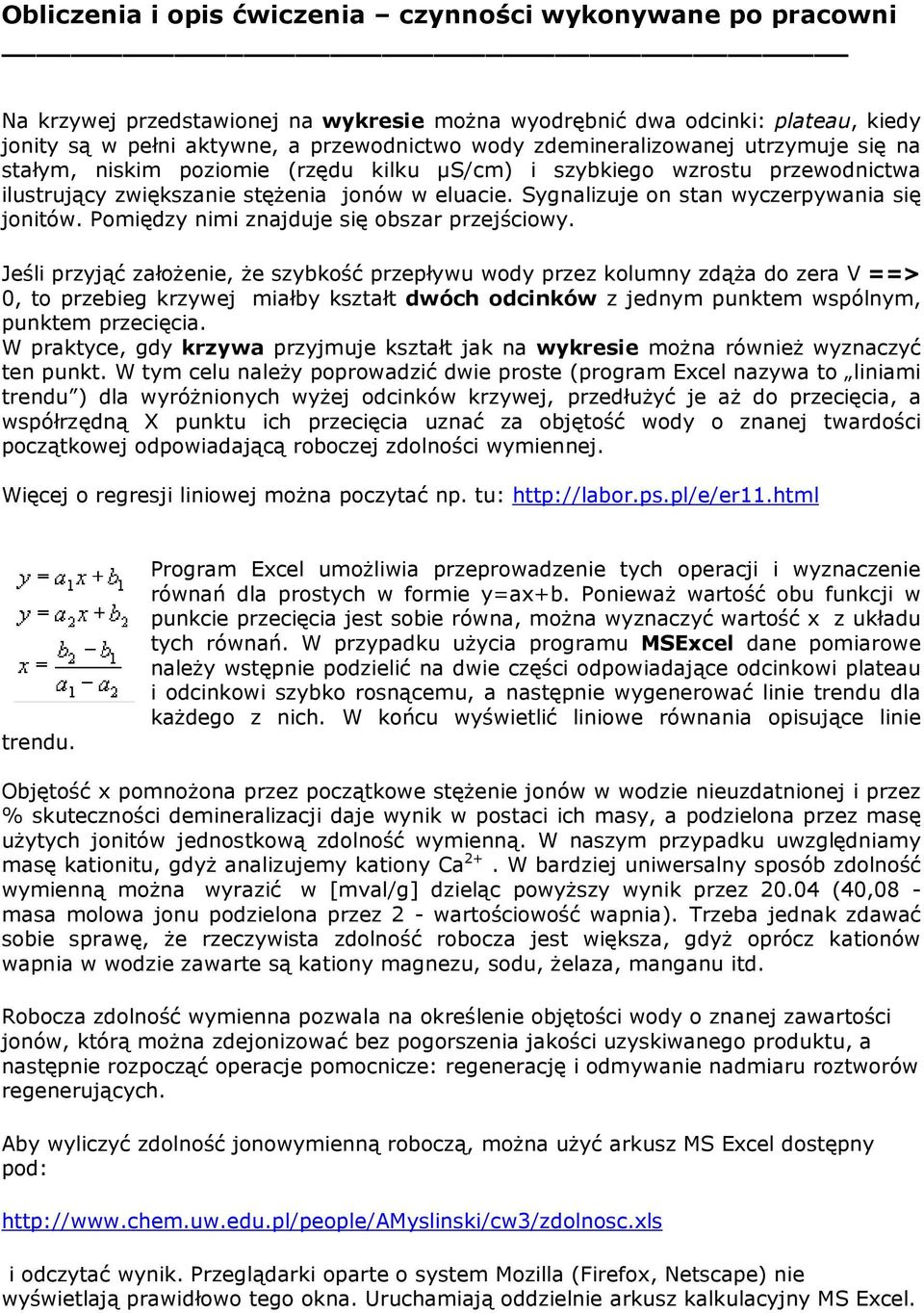 Sygnalizuje on stan wyczerpywania się jonitów. Pomiędzy nimi znajduje się obszar przejściowy.