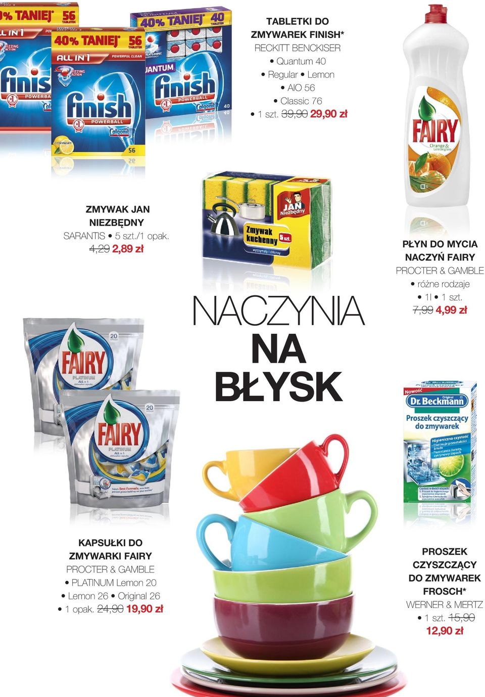 4,29 2,89 zł NACZYNIA NA BŁYSK PŁYN DO MYCIA NACZYŃ FAIRY PROCTER & GAMBLE różne rodzaje 1l 1 szt.
