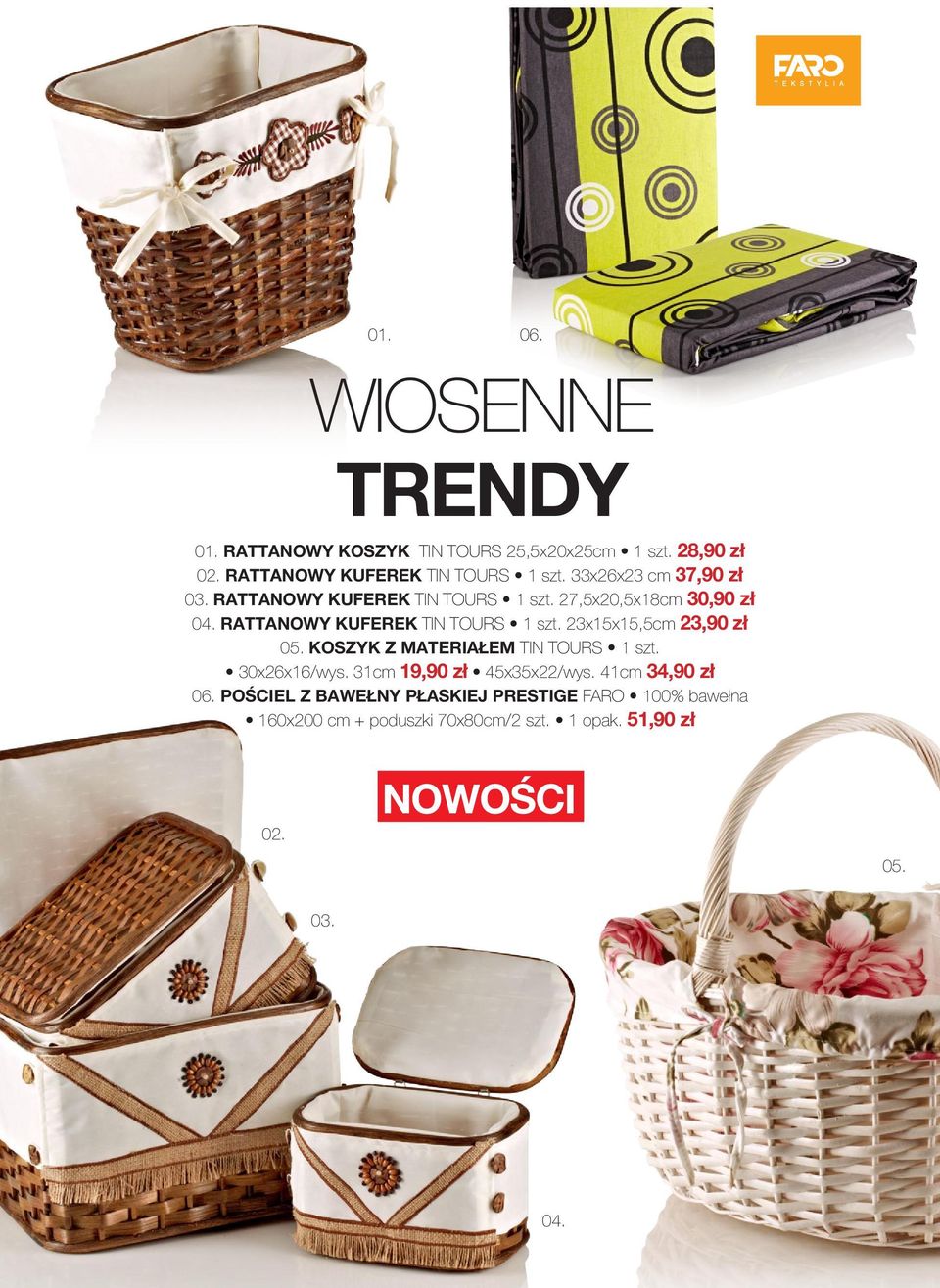 KOSZYK Z MATERIAŁEM TIN TOURS 1 szt. 30x26x16/wys. 31cm 19,90 zł 45x35x22/wys. 41cm 34,90 zł 06.