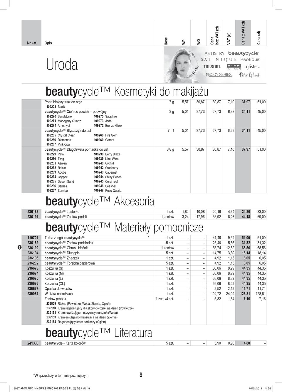 Diamonds 19269 Garnet 19267 Pink Opal beautycycle Długotrwała pomadka do ust 3,8 g 5,57 3,87 3,87 7,1 37,97 51, 19229 Petal 1923 Twig 19231 Azalea 19232 Raisin 19233 Adobe 19234 Copper 19235 Desert