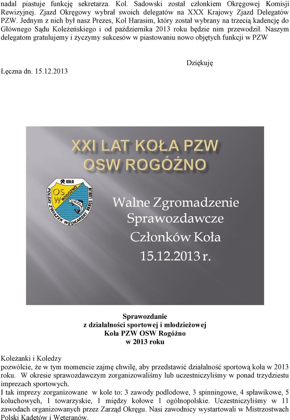 Naszym delegatom gratulujemy i życzymy sukcesów w piastowaniu nowo objętych funkcji w PZW Łęczna dn. 15.12.