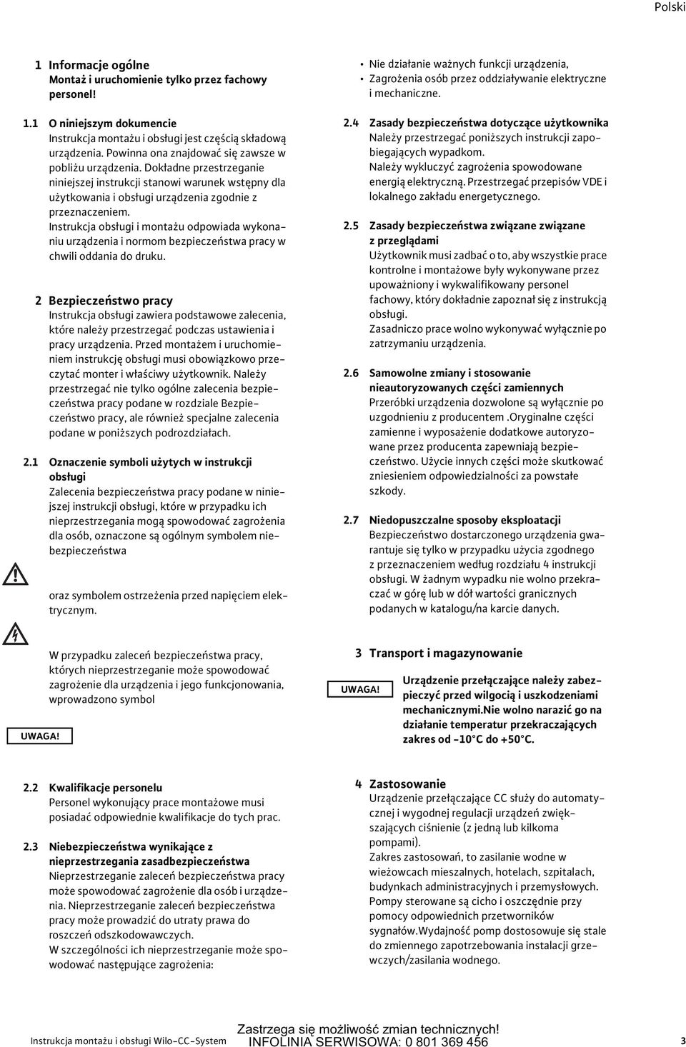 Instrukcja obsługi i montażu odpowiada wykonaniu urządzenia i normom bezpieczeństwa pracy w chwili oddania do druku.