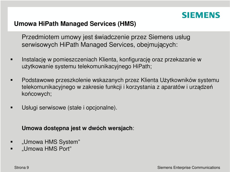 Podstawowe przeszkolenie wskazanych przez Klienta Uytkowników systemu telekomunikacyjnego w zakresie funkcji i korzystania z