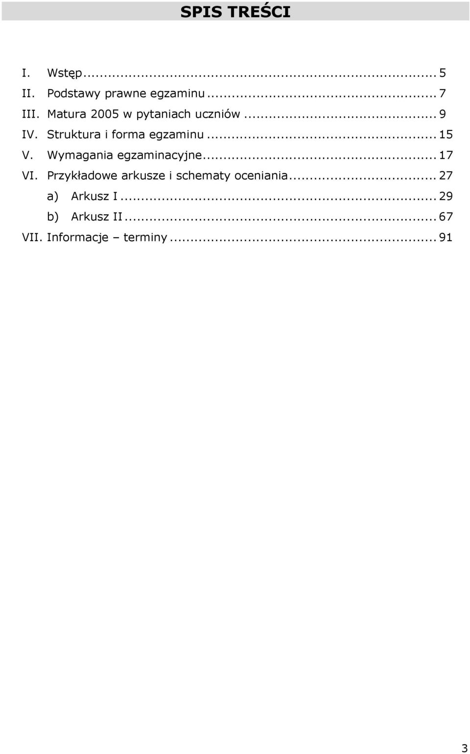 .. 15 V. Wymagania egzaminacyjne... 17 VI.