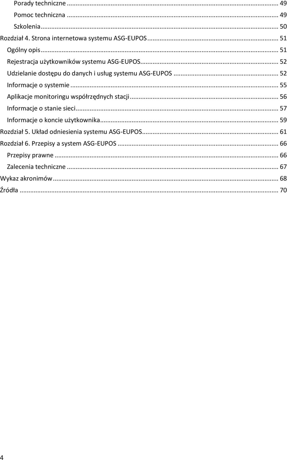 .. 55 Aplikacje monitoringu współrzędnych stacji... 56 Informacje o stanie sieci... 57 Informacje o koncie użytkownika... 59 Rozdział 5.