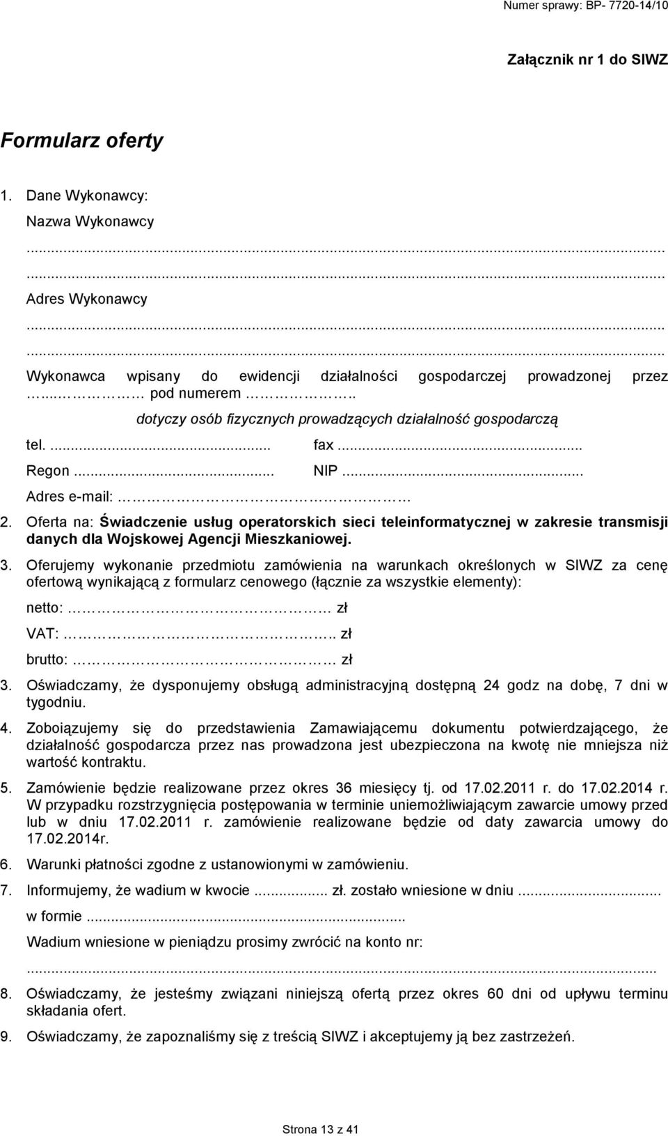 Oferta na: Świadczenie usług operatorskich sieci teleinformatycznej w zakresie transmisji danych dla Wojskowej Agencji Mieszkaniowej. 3.