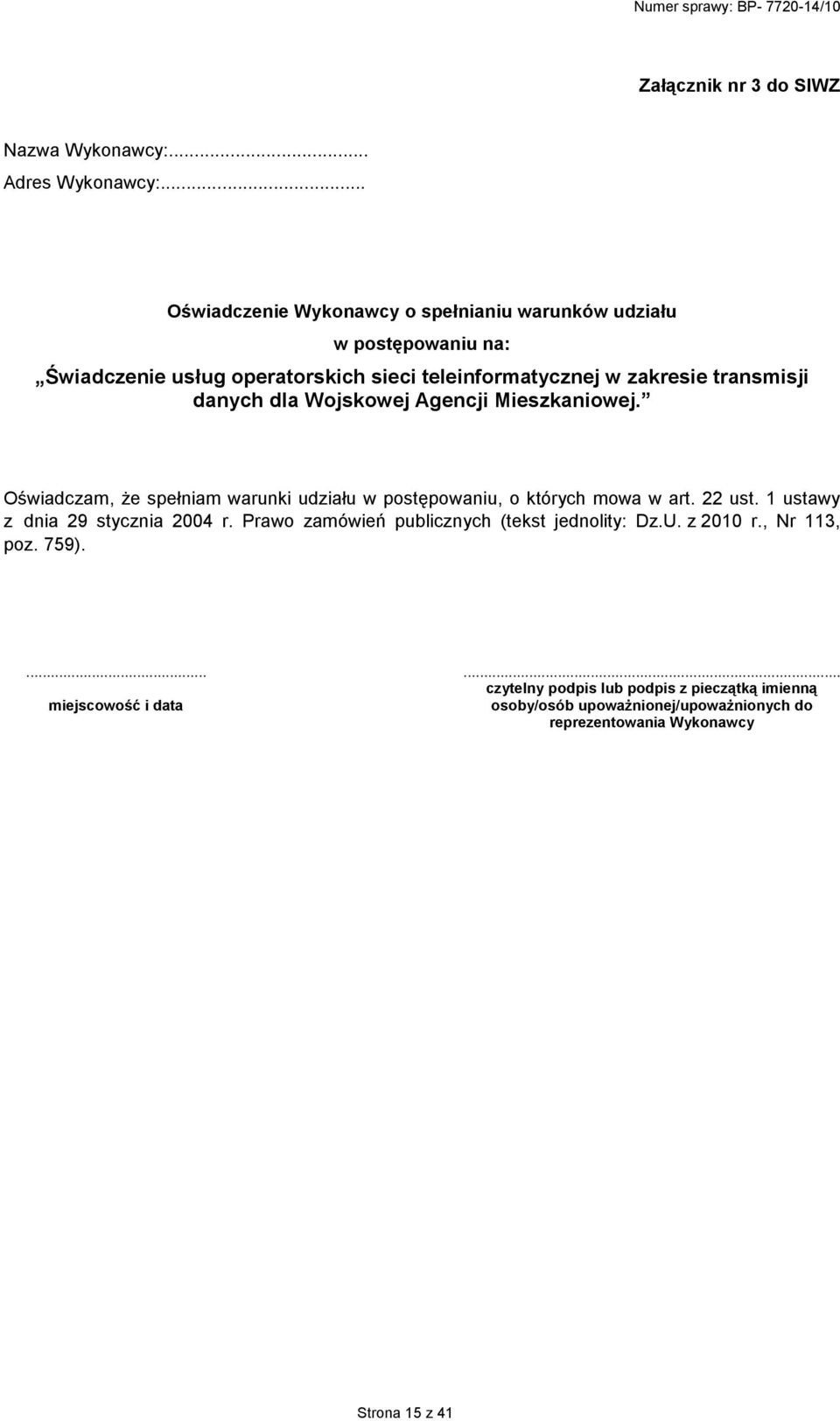 danych dla Wojskowej Agencji Mieszkaniowej. Oświadczam, Ŝe spełniam warunki udziału w postępowaniu, o których mowa w art. 22 ust.
