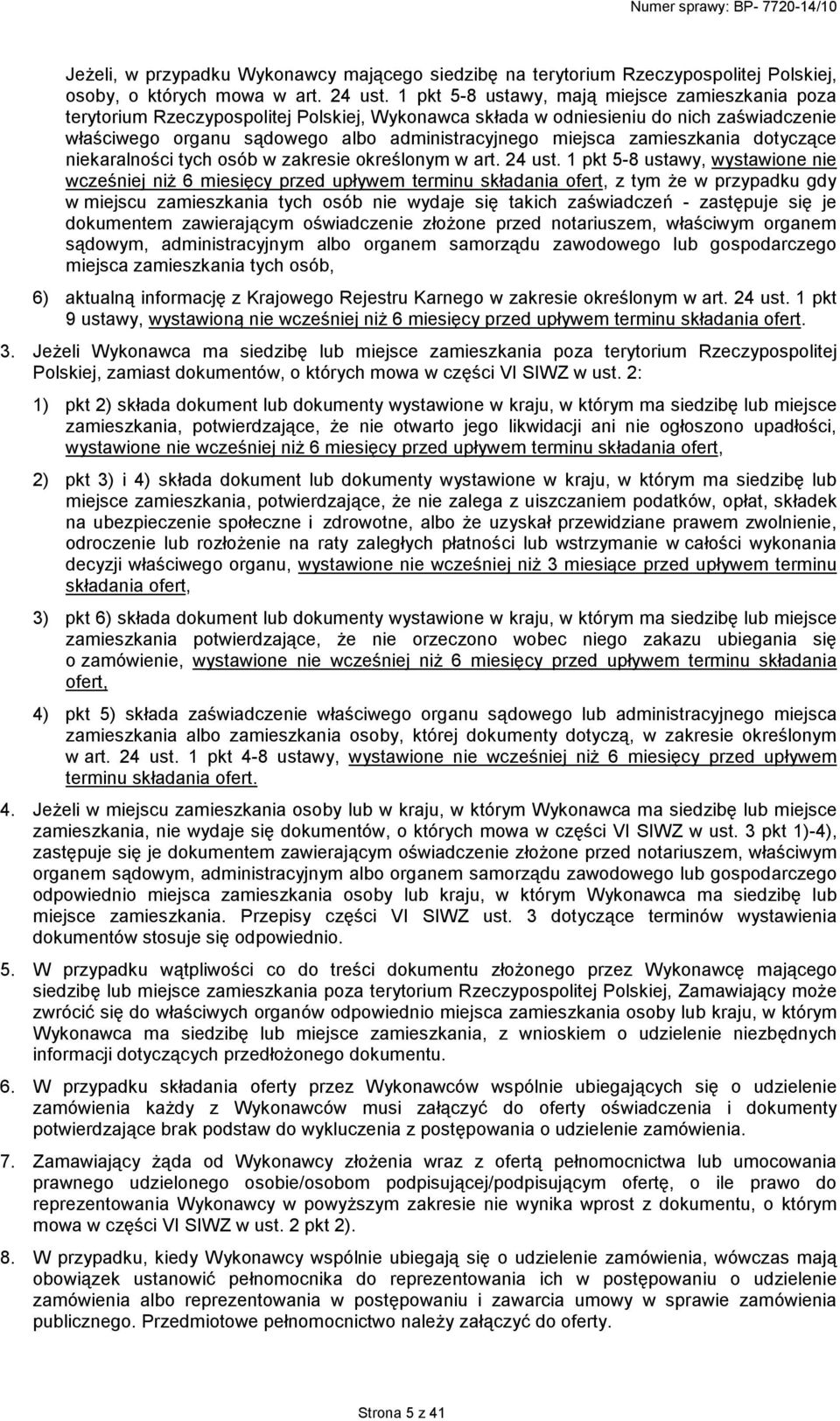 zamieszkania dotyczące niekaralności tych osób w zakresie określonym w art. 24 ust.